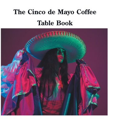 The Cinco de Mayo Coffee Table Book 1471661032 Book Cover