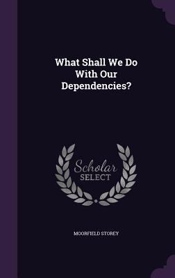 What Shall We Do With Our Dependencies? 1358419434 Book Cover