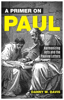 A Primer on Paul: Harmonizing Acts and the Paul... B0BVPB6ND2 Book Cover