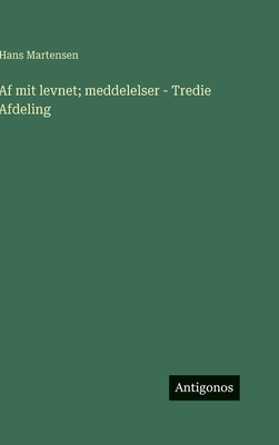 Af mit levnet; meddelelser - Tredie Afdeling [Danish] 3386591531 Book Cover