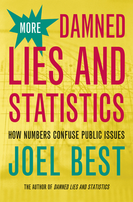 More Damned Lies and Statistics: How Numbers Co... 0520238303 Book Cover