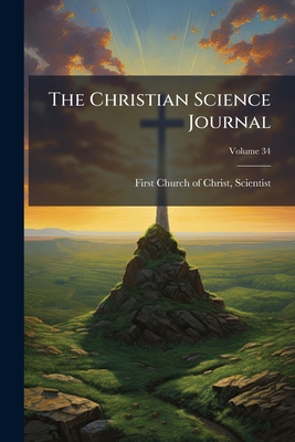 The Christian Science Journal; Volume 34 127650893X Book Cover