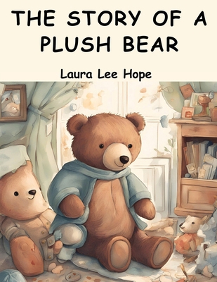 The Story of a Plush Bear 183657343X Book Cover