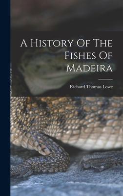 A History Of The Fishes Of Madeira 1017052204 Book Cover
