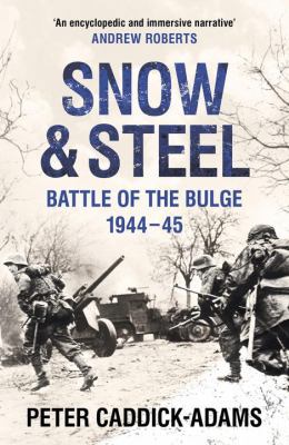Snow and Steel: Battle of the Bulge 1944-45 0099588129 Book Cover