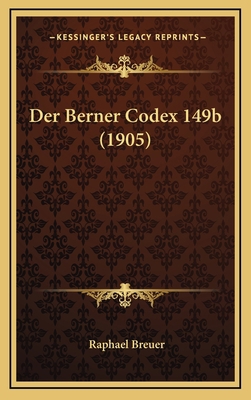 Der Berner Codex 149b (1905) [German] 1167782771 Book Cover