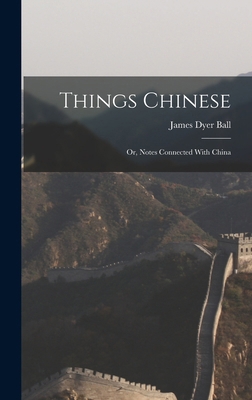 Things Chinese: Or, Notes Connected With China 1016690037 Book Cover