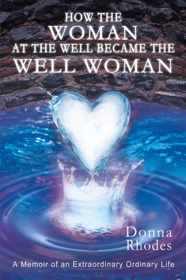 How the Woman at the Well Became the Well Woman... 069272737X Book Cover