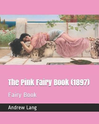 The Pink Fairy Book (1897): Fairy Book 1730772226 Book Cover