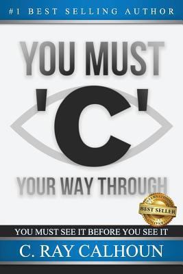 You Must 'C' Your Way Through 1946978620 Book Cover