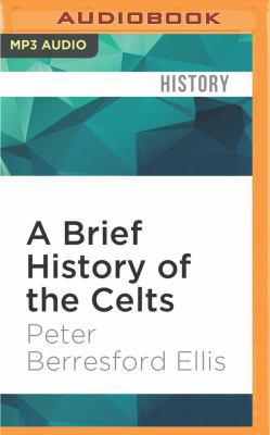 A Brief History of the Celts: Brief Histories 1531802109 Book Cover