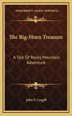 The Big-Horn Treasure: A Tale of Rocky Mountain... 1163659622 Book Cover