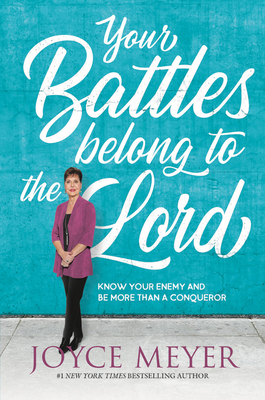 Your Battles Belong to the Lord: Know Your Enem... 1546026266 Book Cover