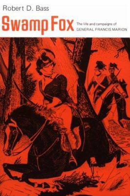 Swamp Fox: The Life and Campaigns of General Fr... 0878440518 Book Cover