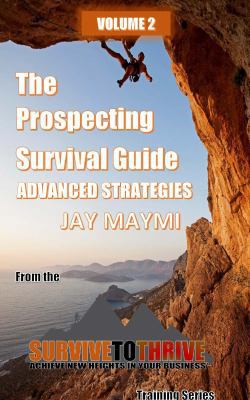 The Prospecting Survival Guide : Volume 2 - Advanced Strategies