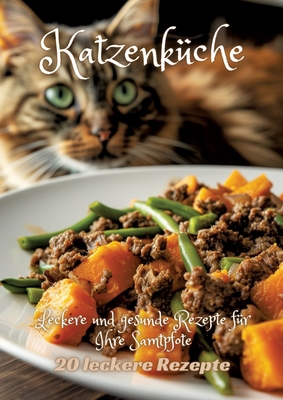 Katzenküche: Leckere und gesunde Rezepte für Ih... [German] 3384249607 Book Cover