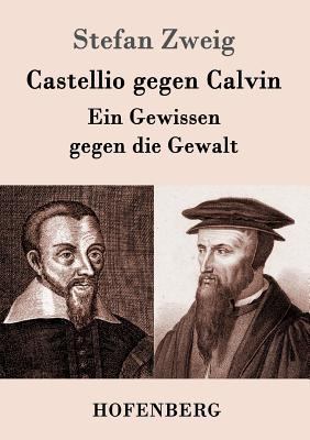 Castellio gegen Calvin: Ein Gewissen gegen die ... [German] 3843051569 Book Cover