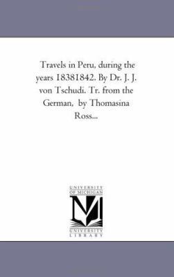 Travels in Peru, During the Years 1838-1842. by... 1425538576 Book Cover