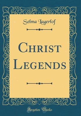 Christ Legends (Classic Reprint) 0260774197 Book Cover