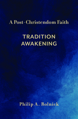 A Post-Christendom Faith: Tradition Awakening 1481321714 Book Cover
