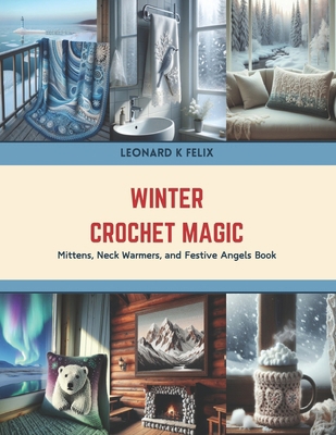 Winter Crochet Magic: Mittens, Neck Warmers, an... Book Cover