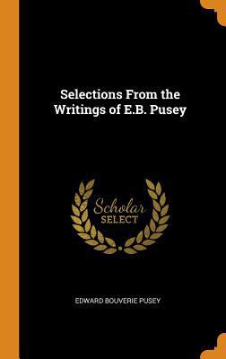 Selections from the Writings of E.B. Pusey 0344240940 Book Cover