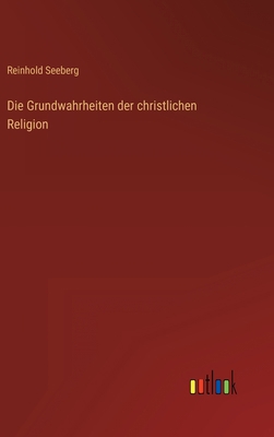 Die Grundwahrheiten der christlichen Religion [German] 3368259695 Book Cover