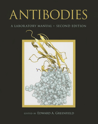 Antibodies: A Laboratory Manual, Second Edition 1936113813 Book Cover