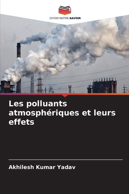 Les polluants atmosphériques et leurs effets [French] 6208235189 Book Cover