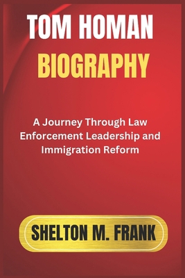 Tom Homan Biography: A Journey Through Law Enfo... B0DPC9GDD1 Book Cover