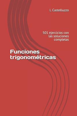 Funciones trigonométricas: 501 ejercicios con l... [Spanish] 1729488722 Book Cover