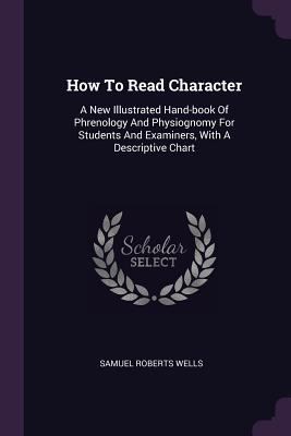 How To Read Character: A New Illustrated Hand-b... 1378533763 Book Cover