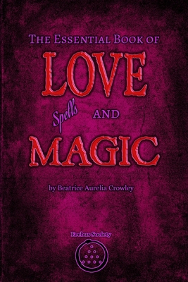 The Essential Book of Love Spells and Magic 1912461765 Book Cover