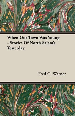 When Our Town Was Young - Stories Of North Sale... 1406775894 Book Cover