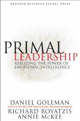 Primal Leadership: Realizing the Power of Emoti... 157851486X Book Cover