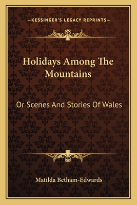 Holidays Among The Mountains: Or Scenes And Sto... 1163764426 Book Cover