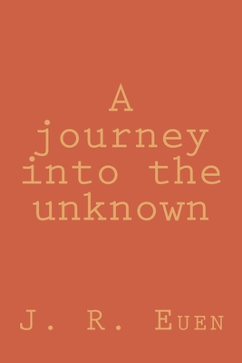 A journey into the unknown 1985895765 Book Cover