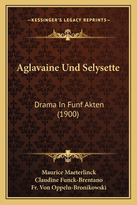 Aglavaine Und Selysette: Drama In Funf Akten (1... [German] 1165304910 Book Cover