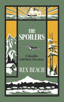 The Spoilers: A Klondike Gold Rush Adventure 0486785068 Book Cover