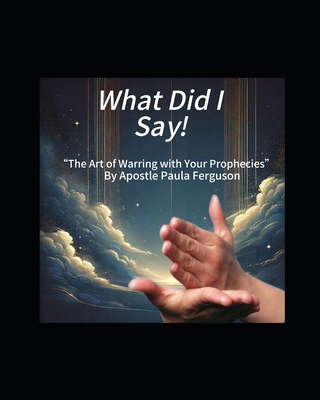 What Did I Say!: "The Art of Warring with Your ... B0DPX8XDMM Book Cover