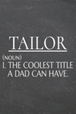 Tailor (noun) 1. The Coolest Title A Dad Can Have.: Tailor Dot Grid Notebook, Planner or Journal | 110 Dotted Pages | Office Equipment, Supplies | Funny Tailor Gift Idea for Christmas or Birthday