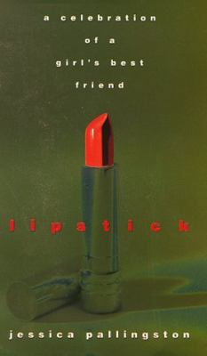 Lipstick, a Celebration of a Girl's Best Friend 0684858703 Book Cover