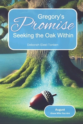 Gregory's Promise: Seeking the Oak Within: Augu... B0DDXX77RY Book Cover