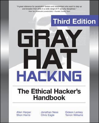 Gray Hat Hacking: The Ethical Hacker's Handbook 0071742557 Book Cover