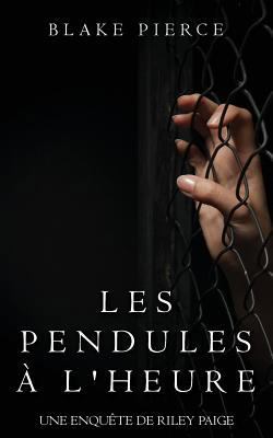 Les Pendules ? l'heure [French] 1640290982 Book Cover
