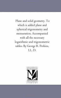 Plane and Solid Geometry. to Which is Added Pla... 142555086X Book Cover