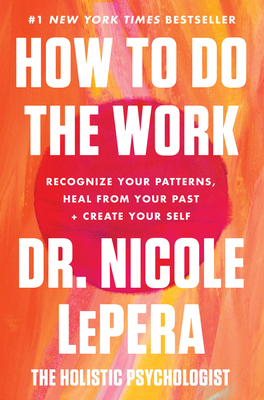 How to Do the Work: Recognize Your Patterns, He... 006301209X Book Cover