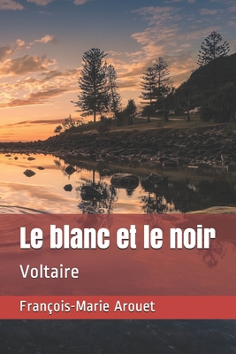 Le blanc et le noir: Voltaire [French] B087L8GKY7 Book Cover