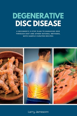 Degenerative Disc Disease: A Beginner's 3-Step ... 1088157475 Book Cover