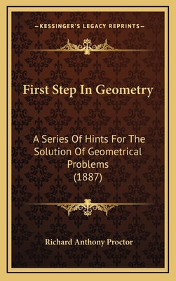 First Step In Geometry: A Series Of Hints For T... 1165446383 Book Cover